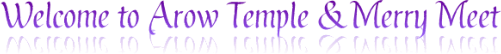 Welcome to Arow Temple & Merry Meet